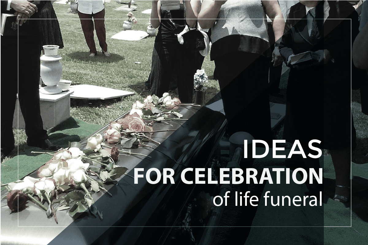 Ideas for a Celebration of Life Funeral